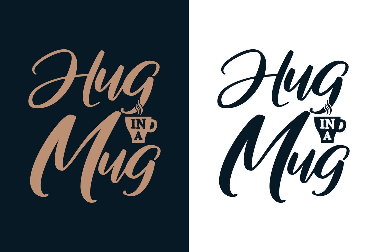 Hug in a mug typography coffee t shirt design vector