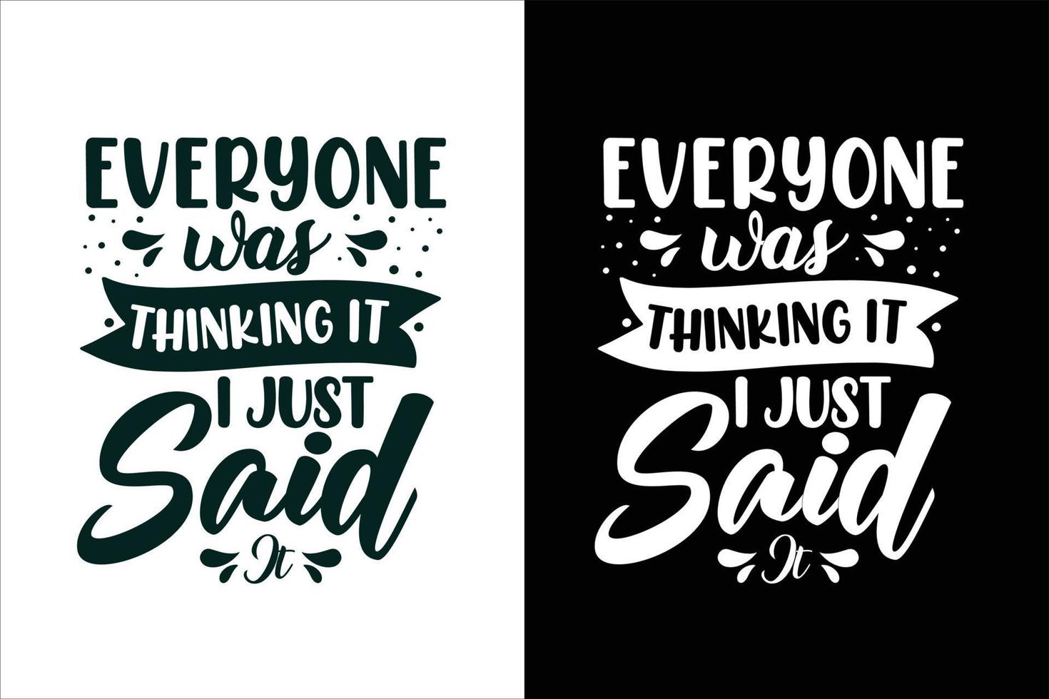 Everyone was thinking it i just said typography sarcastic or sarcasm t shirt design quotes vector