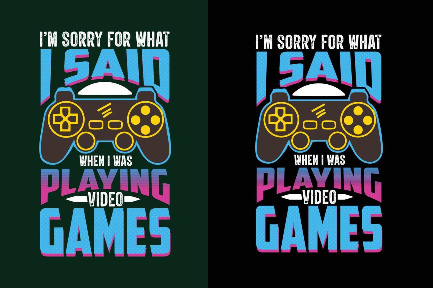 I'm sorry for what i said when i was playing video games t shirt ...