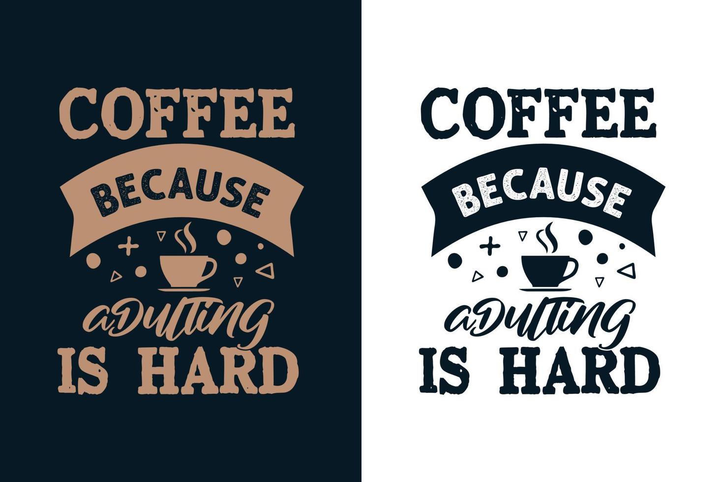 Coffee because adulting is hard typography coffee t shirt design vector