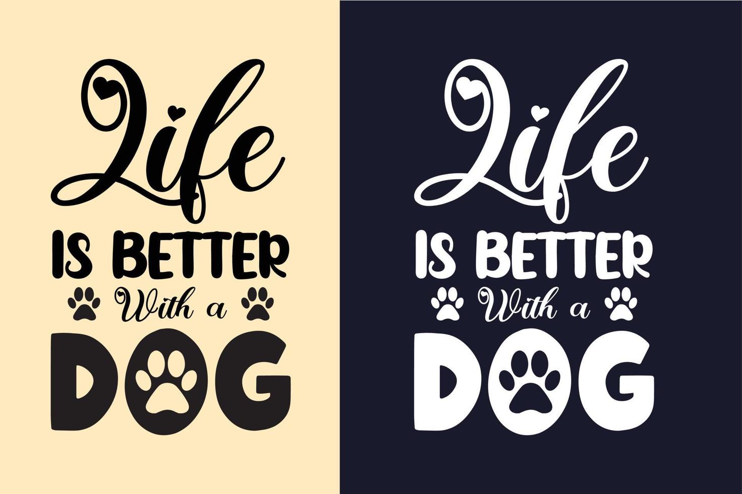 Life is better with a dog lettering quotes design about dog for t shirt vector