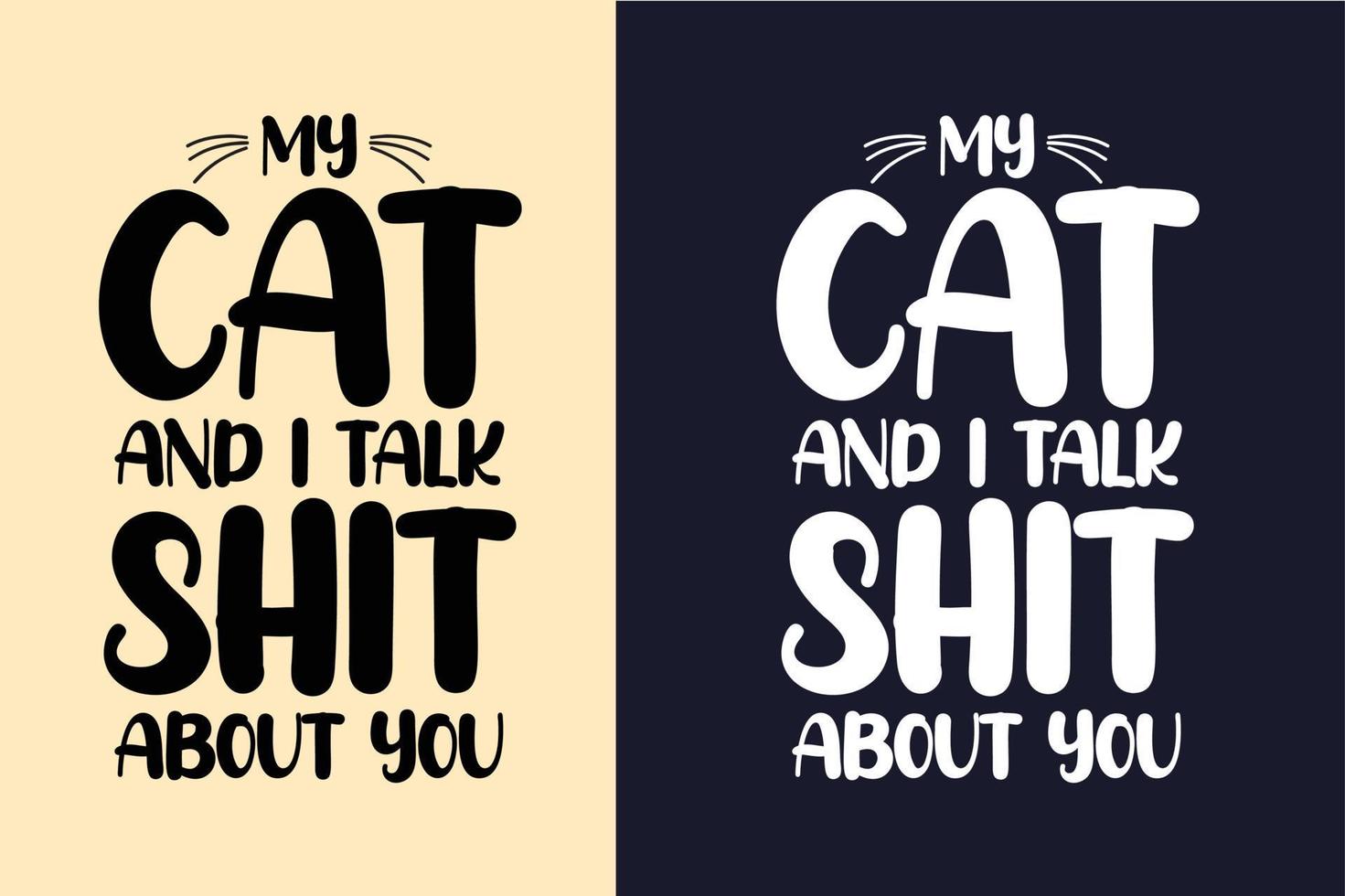 My cat and i talk shit about you typography lettering cat t shirt design quotes for t shirt and merchandise vector