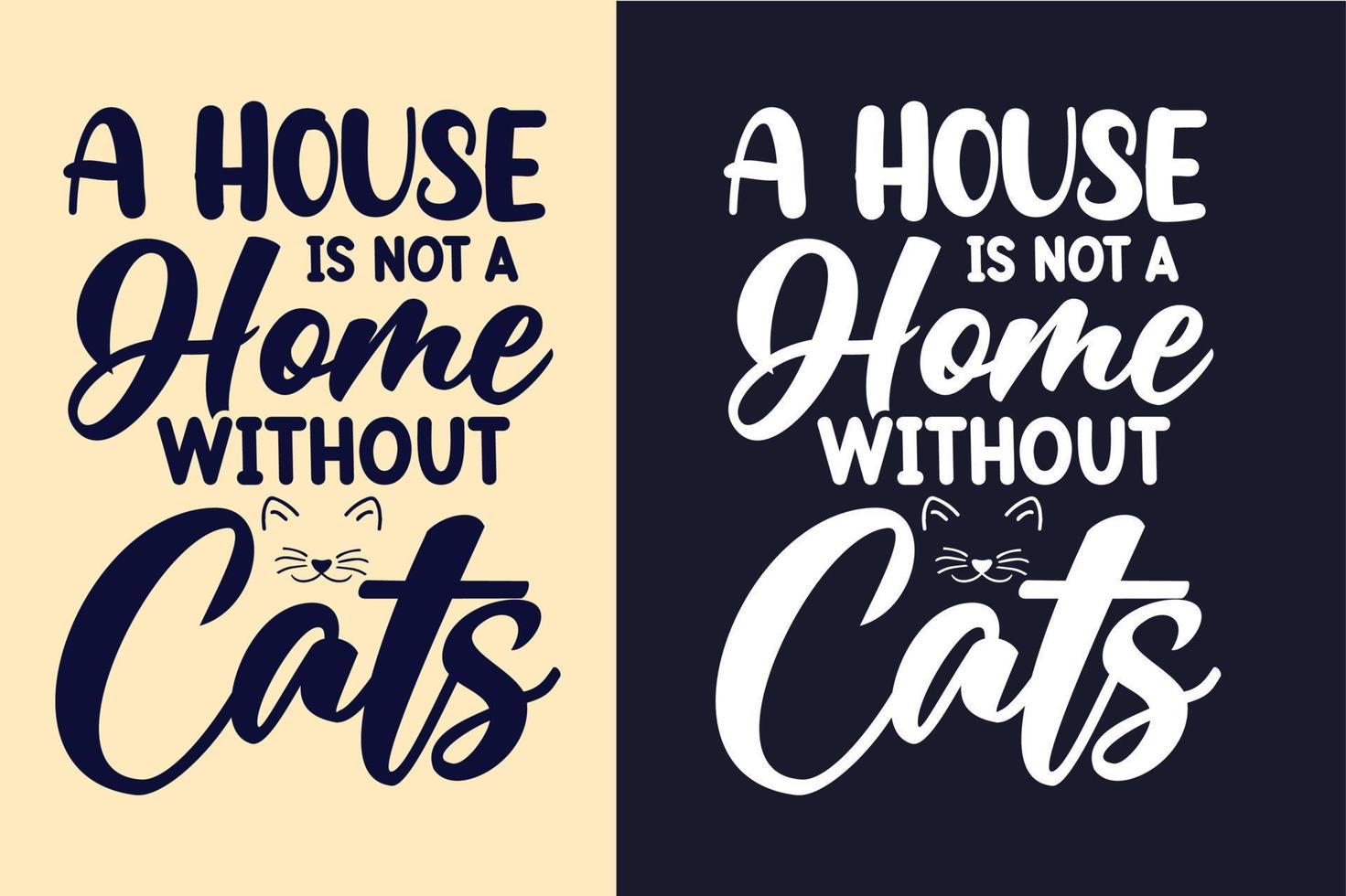 A house is not a home without cats typography lettering cat t shirt design quotes for t shirt and merchandise vector