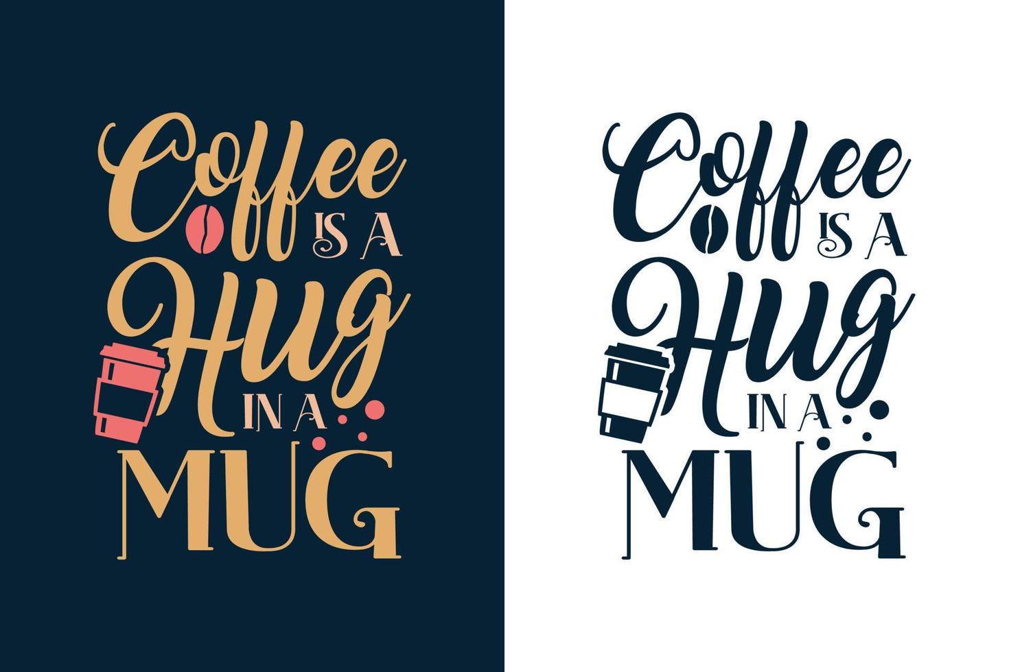 Coffee is a hug in a mug typography lettering coffee t shirt design vector