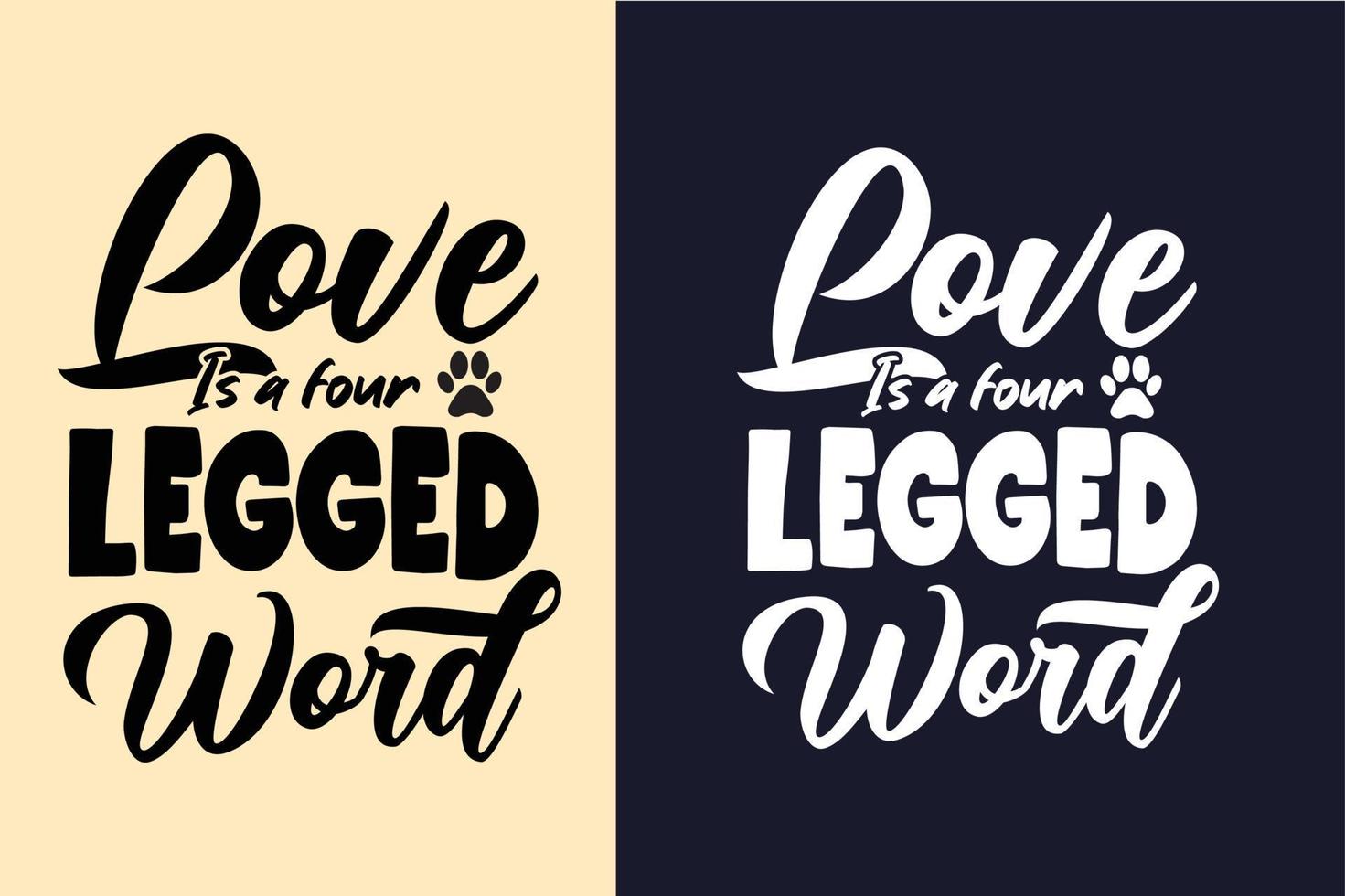 Love is four legged word typography dog quotes for t shirt vector
