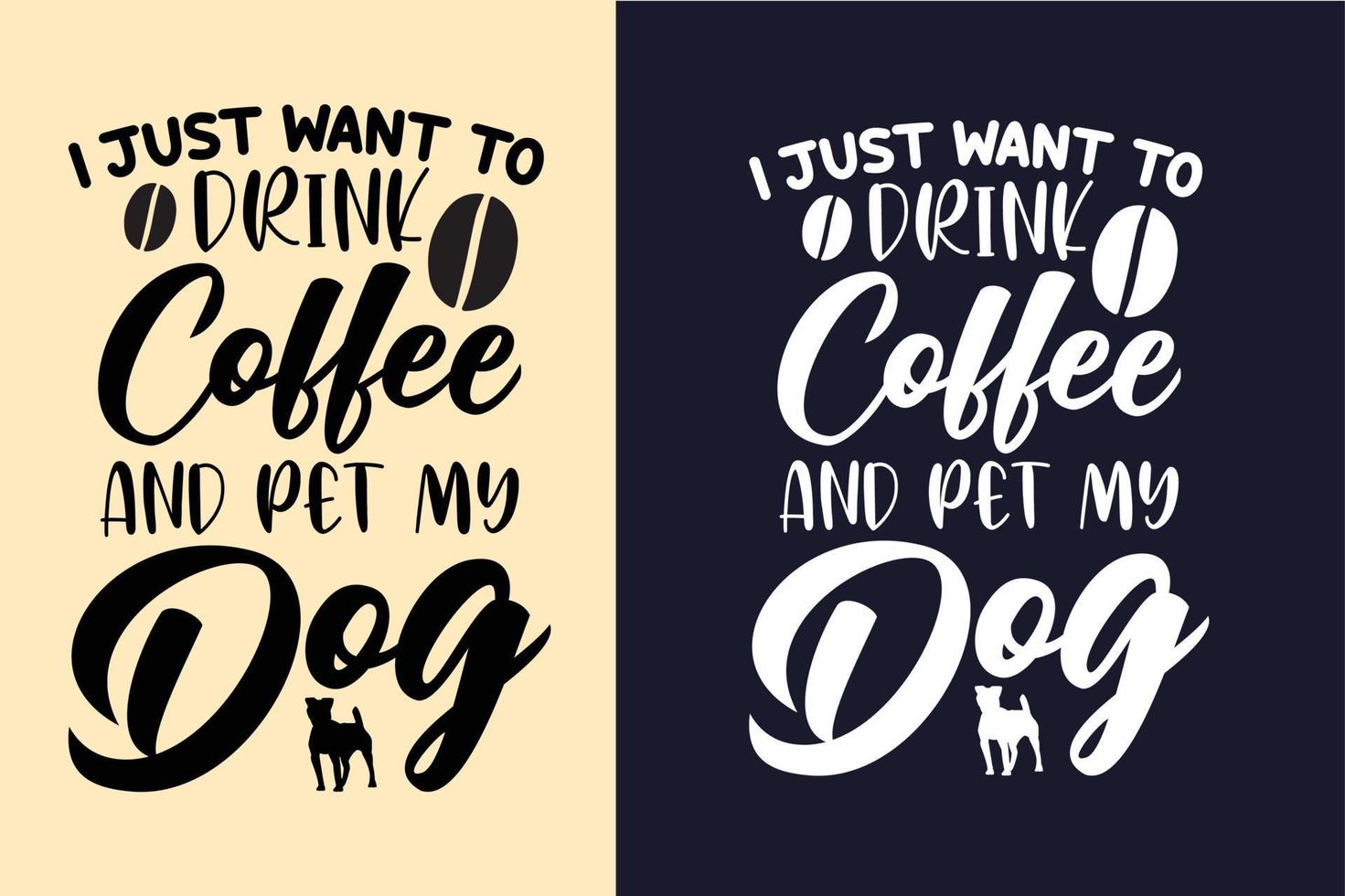 I just want to drink coffee and pet my dog about dog quotes design for t shirt vector