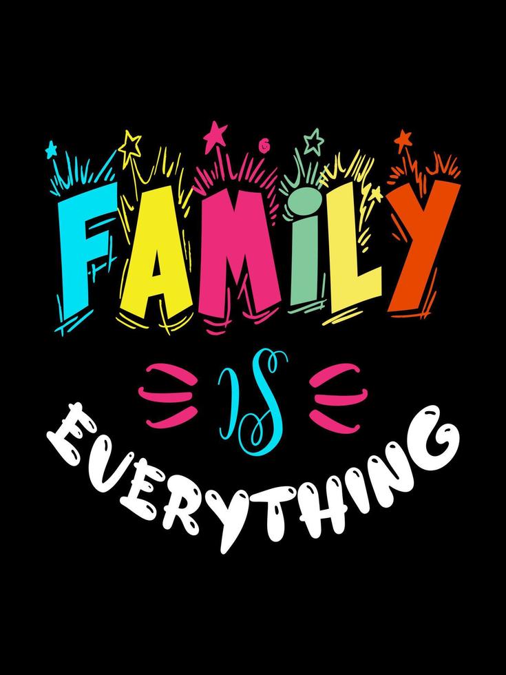 FAMILY IS EVERYTHING Family T-shirt Design, lettering typography quote. relationship merchandise designs for print. vector