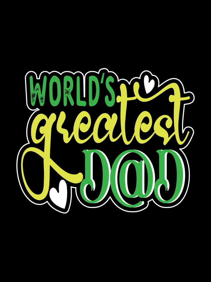 Worlds greatest dad Family T-shirt Design, lettering typography quote. relationship merchandise designs for print. vector