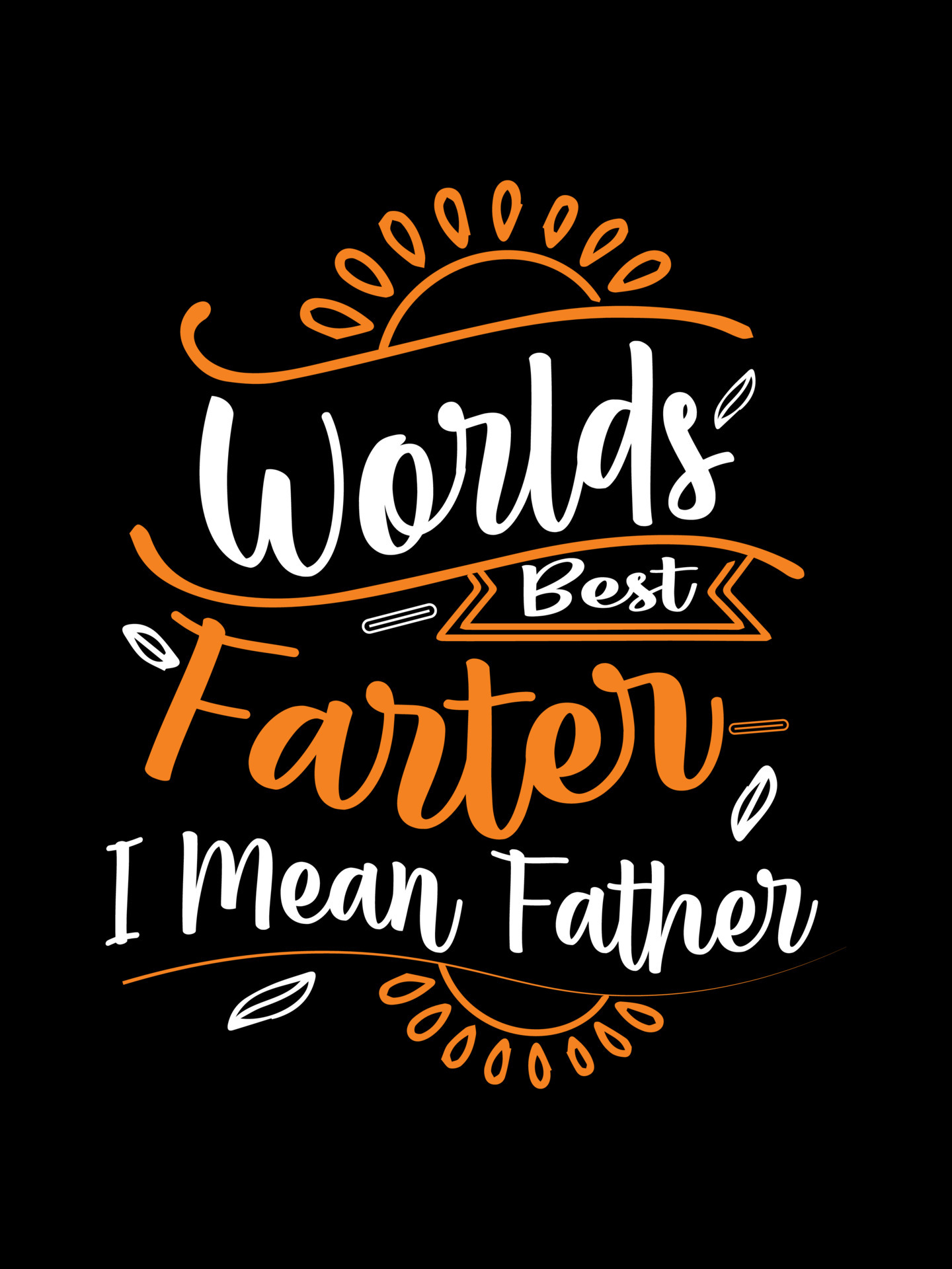Worlds Best Farter I Mean Father Worlds best farter i mean father Family T-shirt Design, lettering typography quote. relationship merchandise designs for print. 4301431 Vector Art at Vecteezy