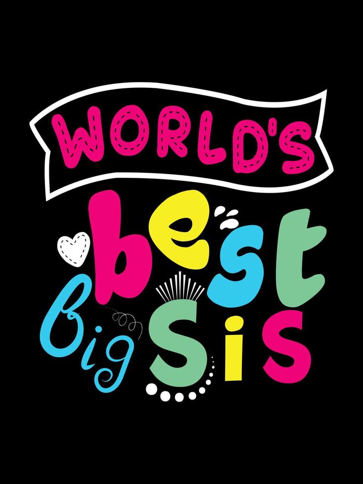 World's best big sister Family T-shirt Design, lettering typography quote. relationship merchandise designs for print. vector