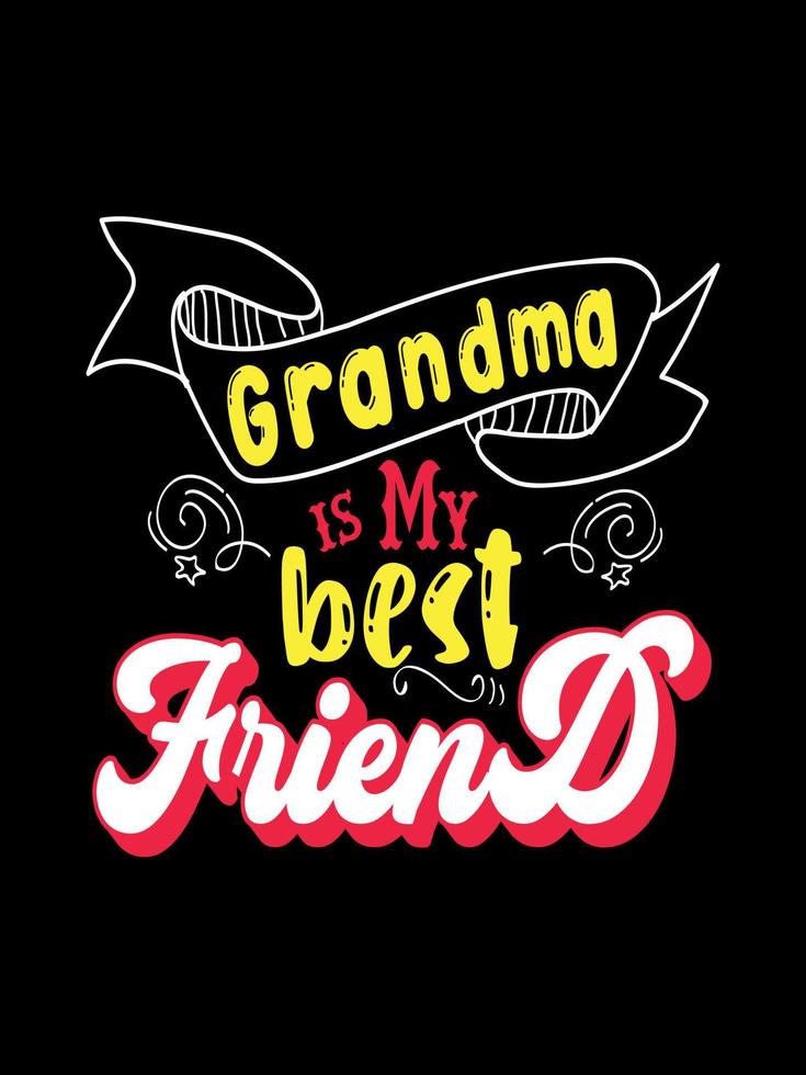 Grandma is my best friend Family T-shirt Design, lettering typography quote. relationship merchandise designs for print. vector
