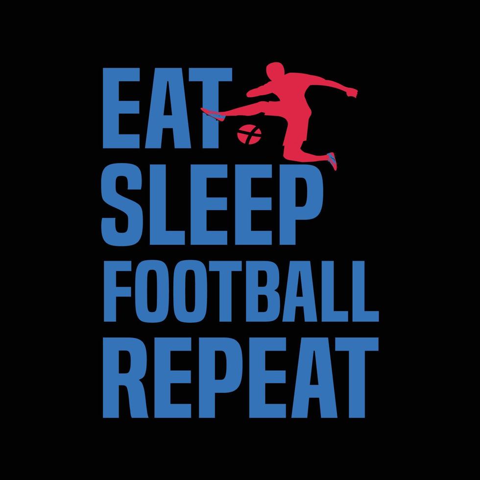 Eat Sleep Football Repeat Typography Design For T-Shirt Free Vector