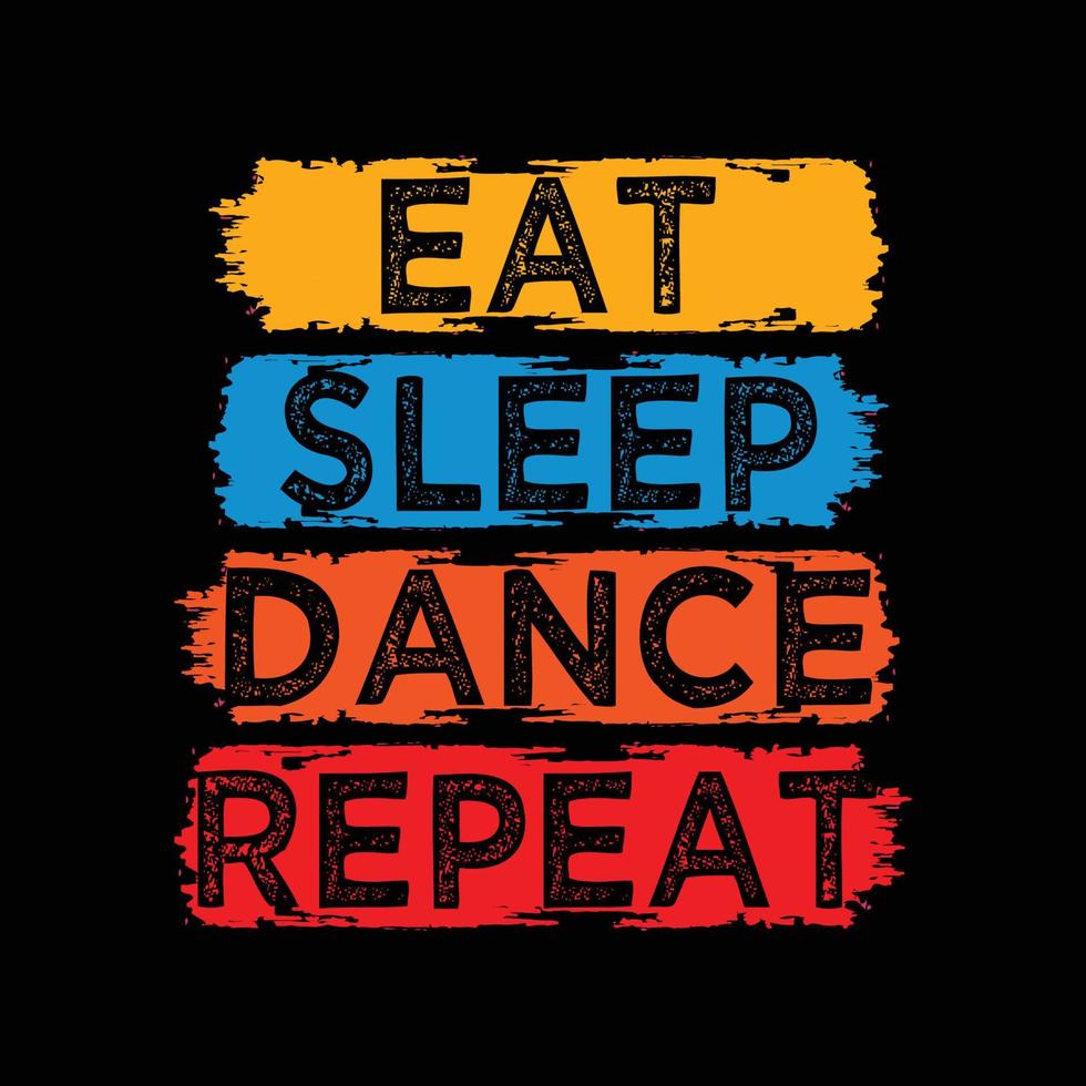 Eat Sleep Dance Repeat Typography Design For T-Shirt Free Vector