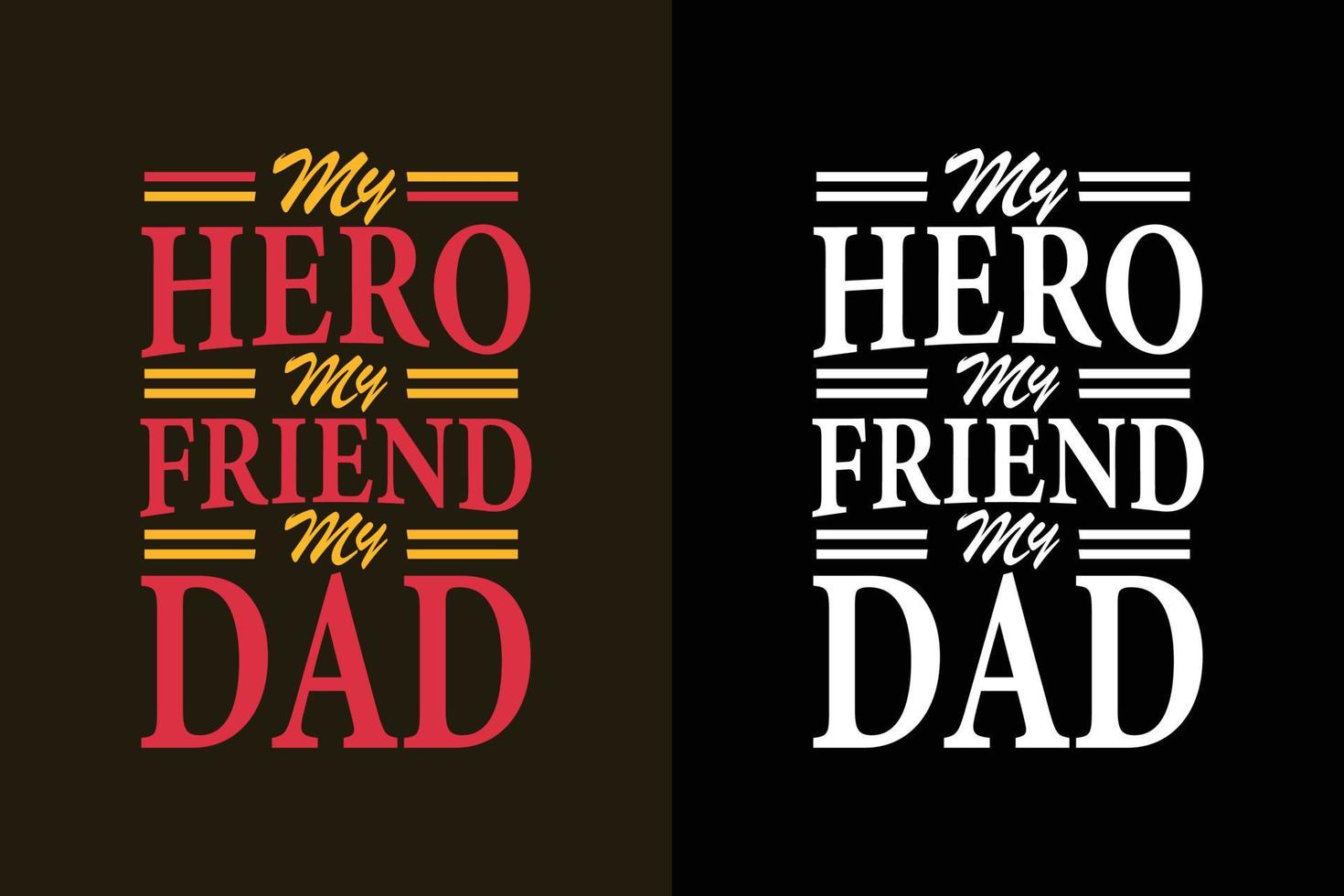 My hero my friend my dad father's day or dad t shirt slogan quotes vector