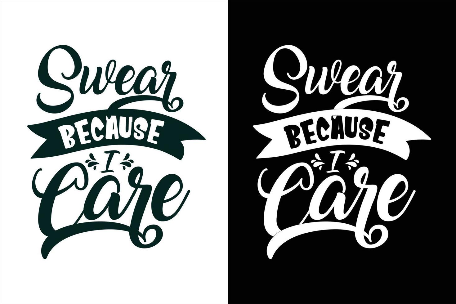 Swear because i care sarcasm and sarcastic typography quotes or slogan t shirt vector