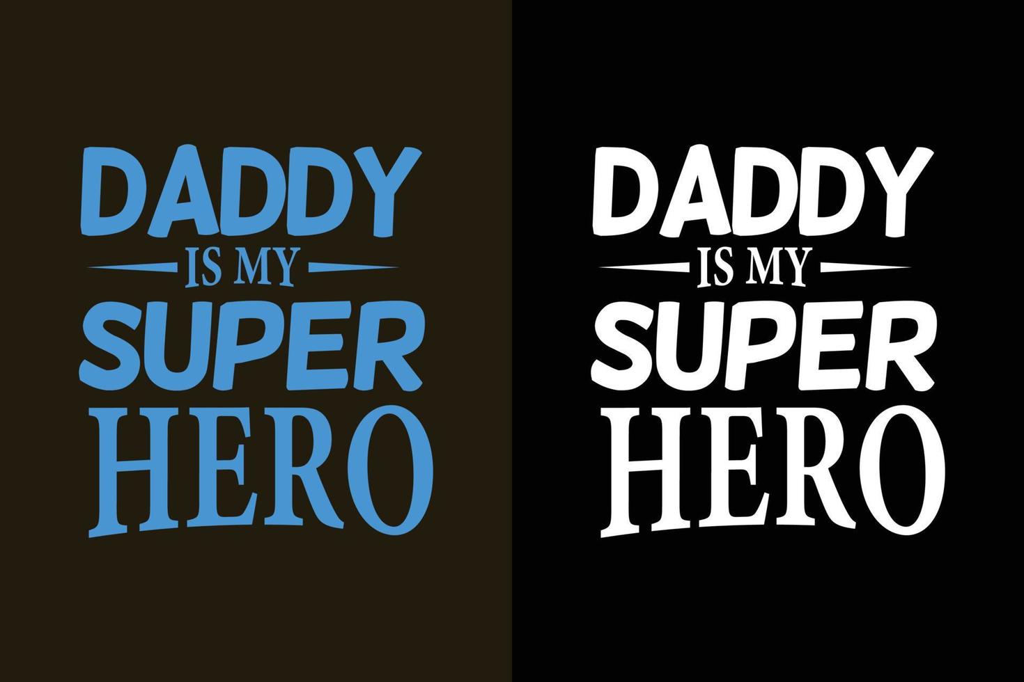 Daddy is my super hero father's day lettering quotes vector