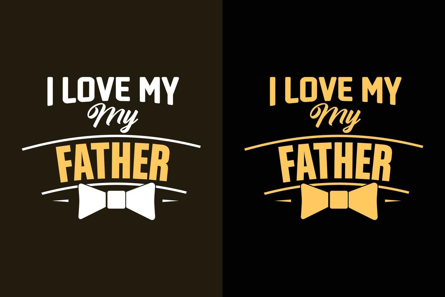 I love my father typography father's day t shirt design vector