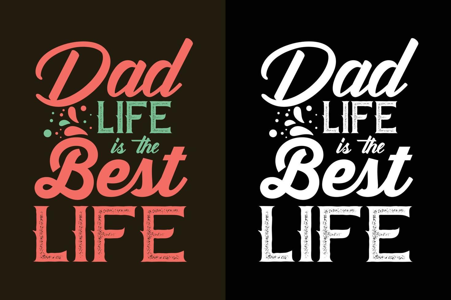 Dad life is the best life typography father's day lettering quotes t shirt and merchandise vector