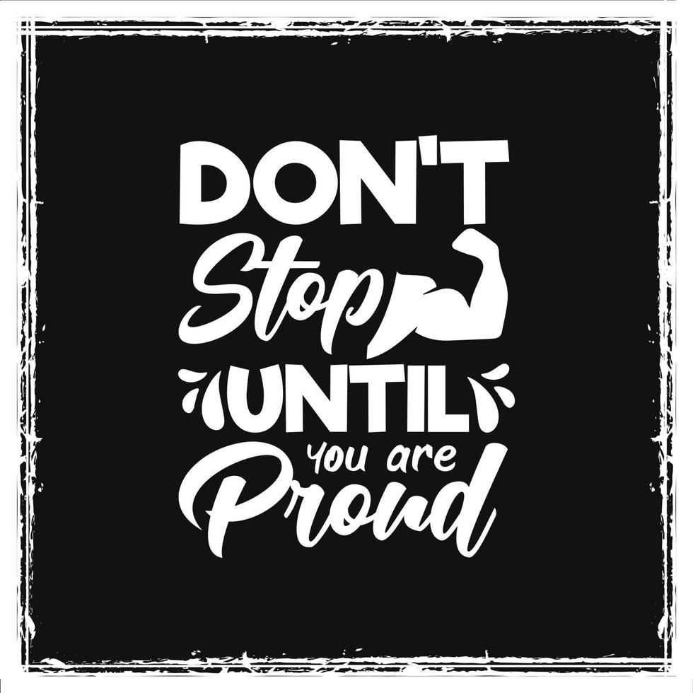 Don't stop until you are proud workout gym typography quotes design for t shirt vector