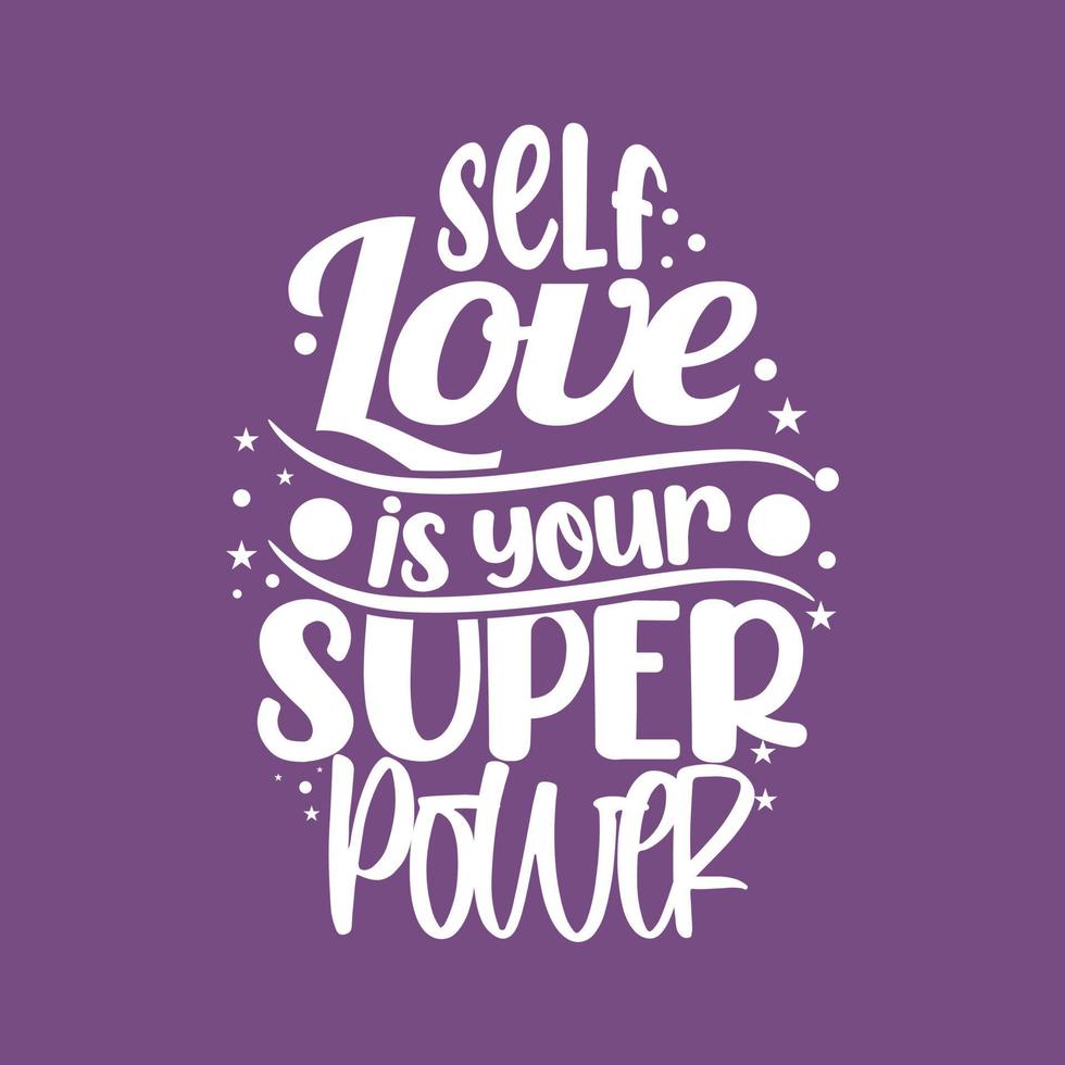 Self love is your super power Lettering typography motivational or inspirational quotes design vector