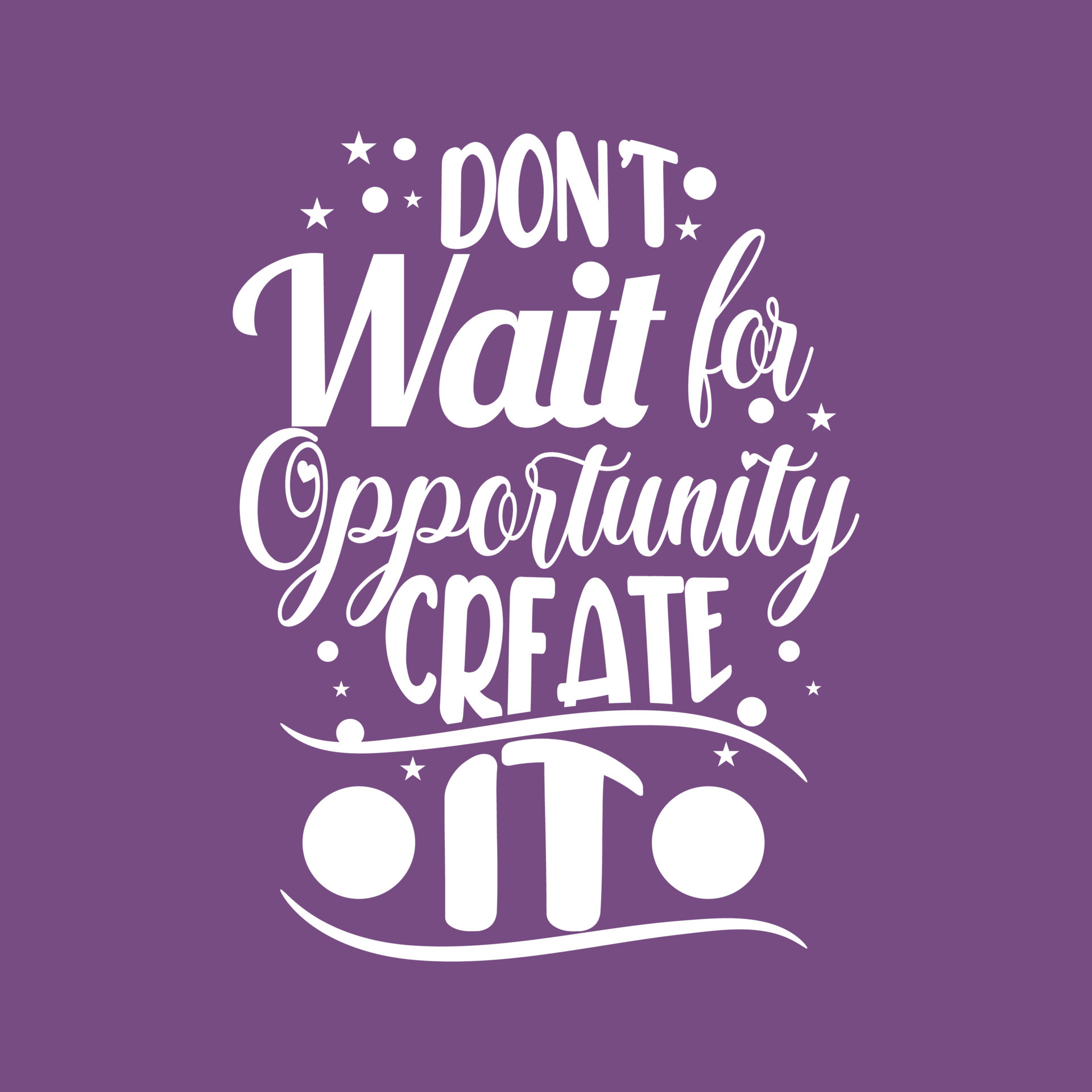 Don't wait for opportunity create it motivational quotes t shirt design  4334508 Vector Art at Vecteezy