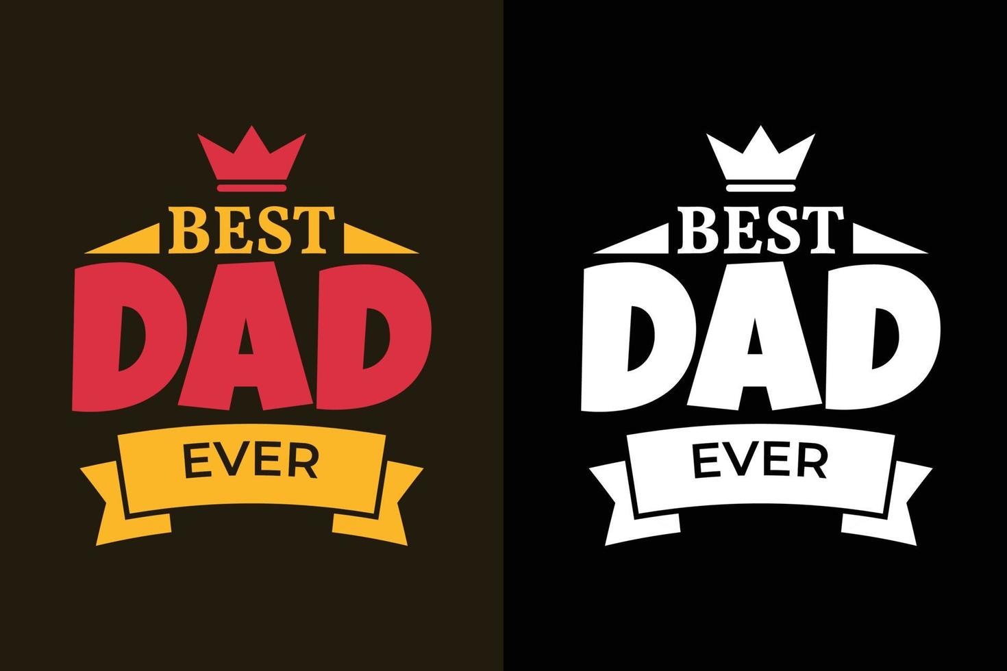 Best dad ever father's day or dad t shirt slogan quotes vector