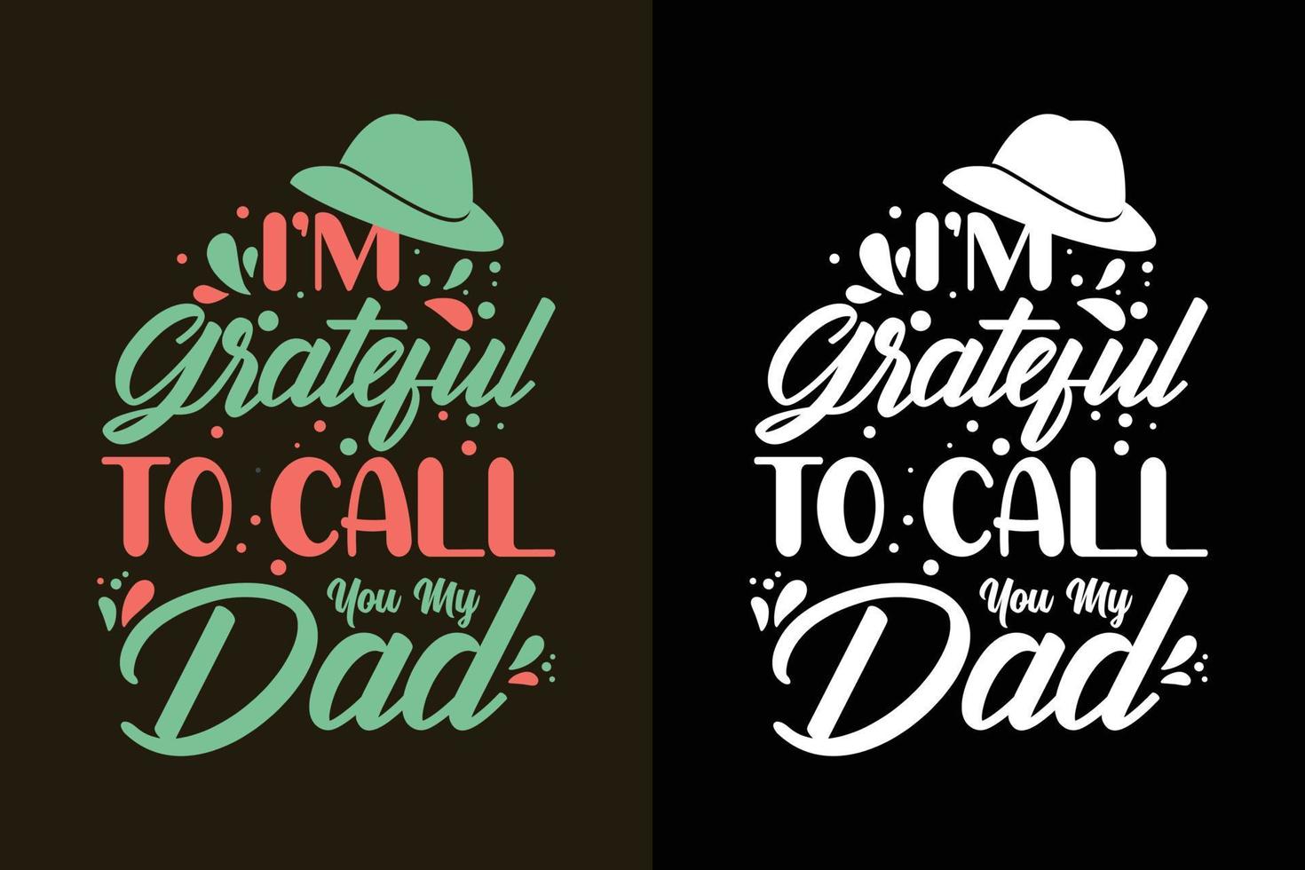 I'm grateful to call you my dad father's day lettering quotes vector