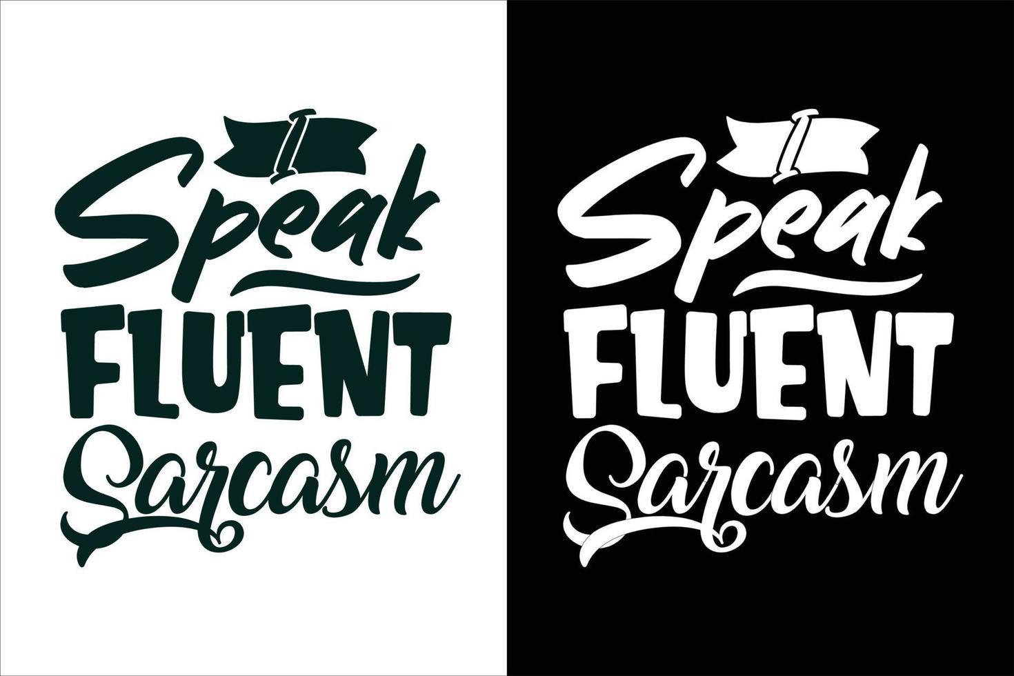 I speak fluent sarcasm sarcasm and sarcastic typography quotes or slogan t shirt vector