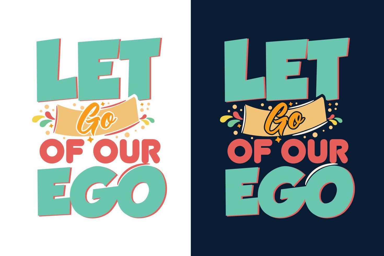 Let go of our ego typography motivational lettering quotes design vector