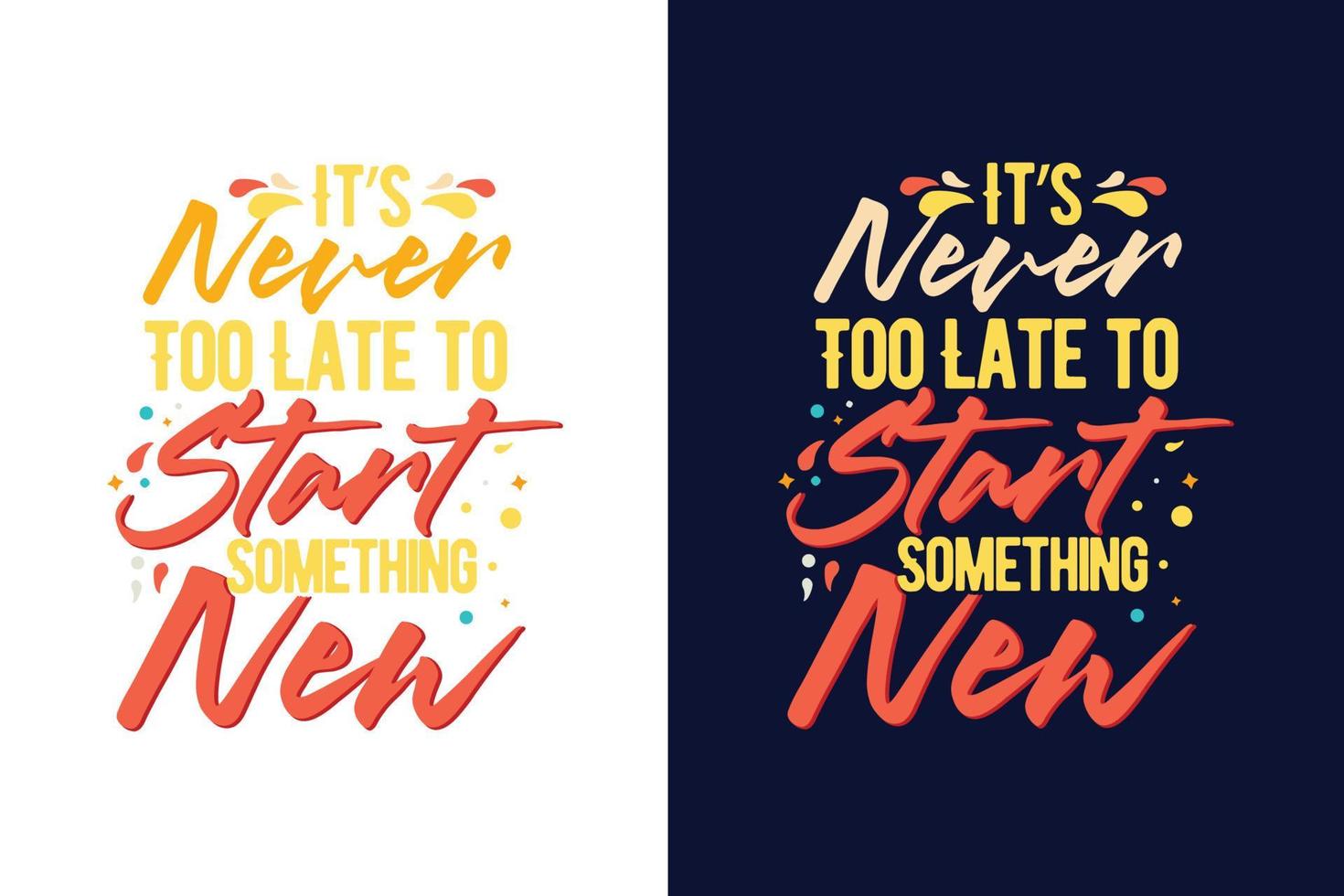 It's never too late to start something new typography motivational lettering quotes design vector