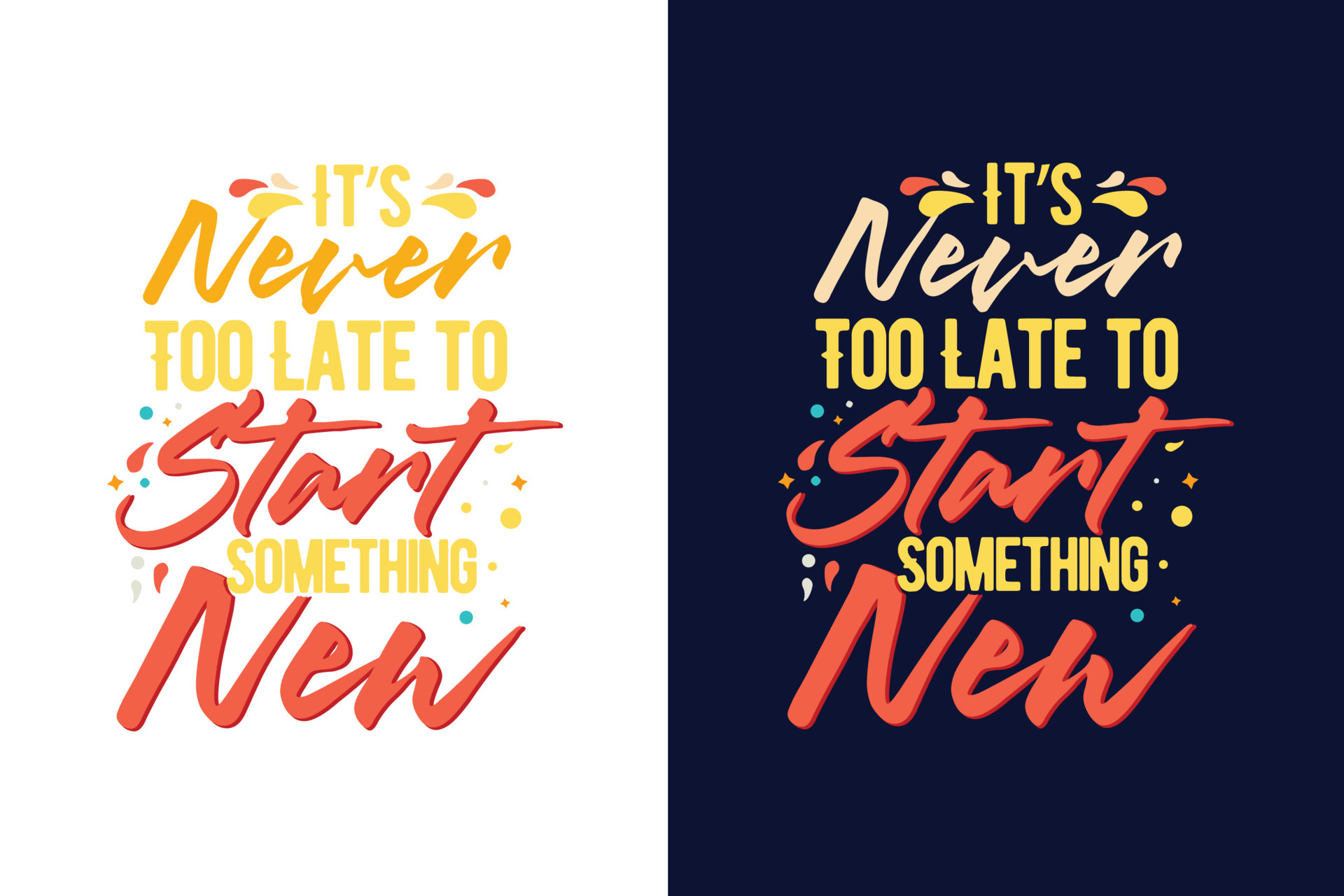 It S Never Too Late To Start Something New Typography Motivational Lettering Quotes Design