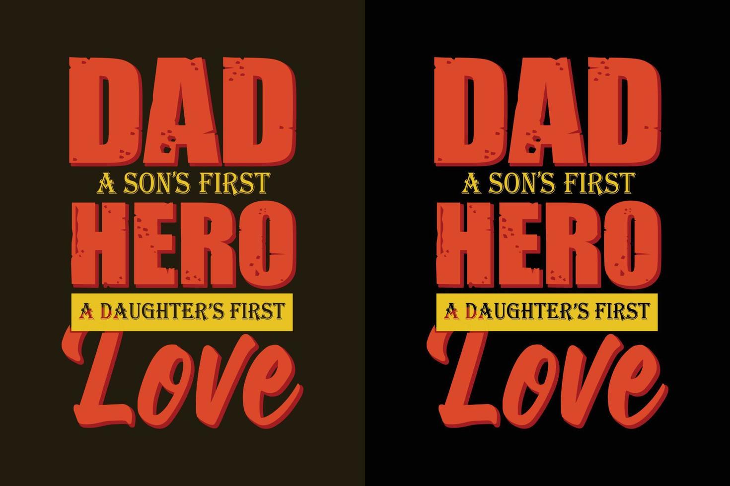 Dad a son's first hero a daughter's love typography daddy t shirt and merchandise vector