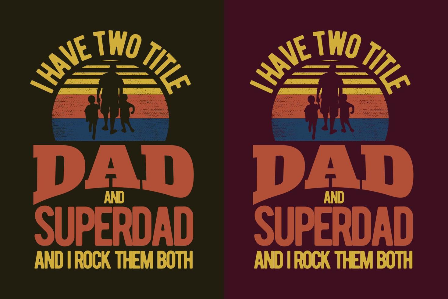 I have two title dad and super dad and i rock them both retro typography t shirt vector