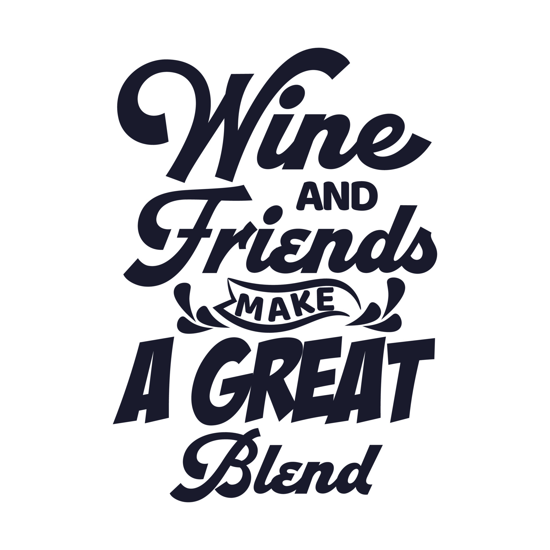 Wine and friends make a great blend inspirational quotes design slogan