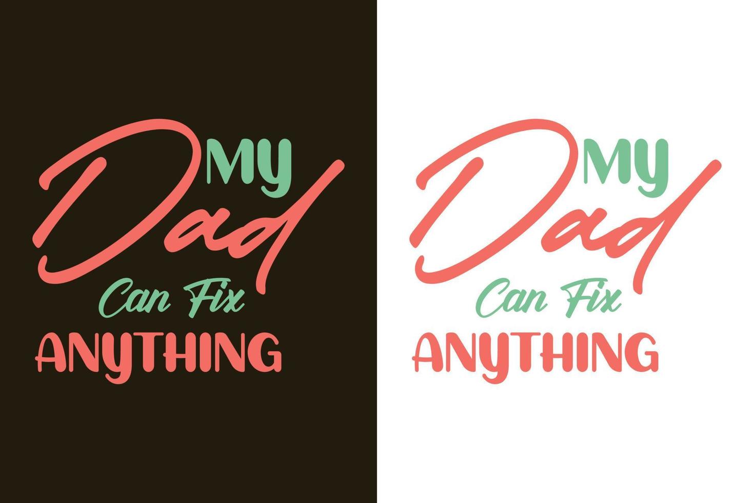 My dad can fix anything father's day lettering quotes vector