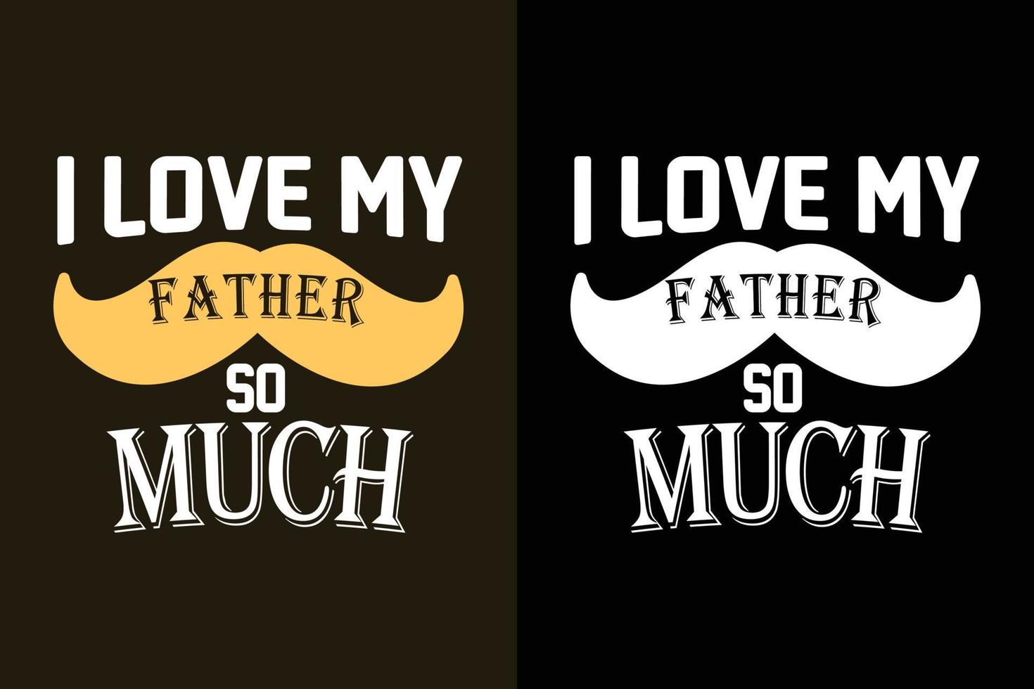 I love my father so much typography father's day t shirt design vector