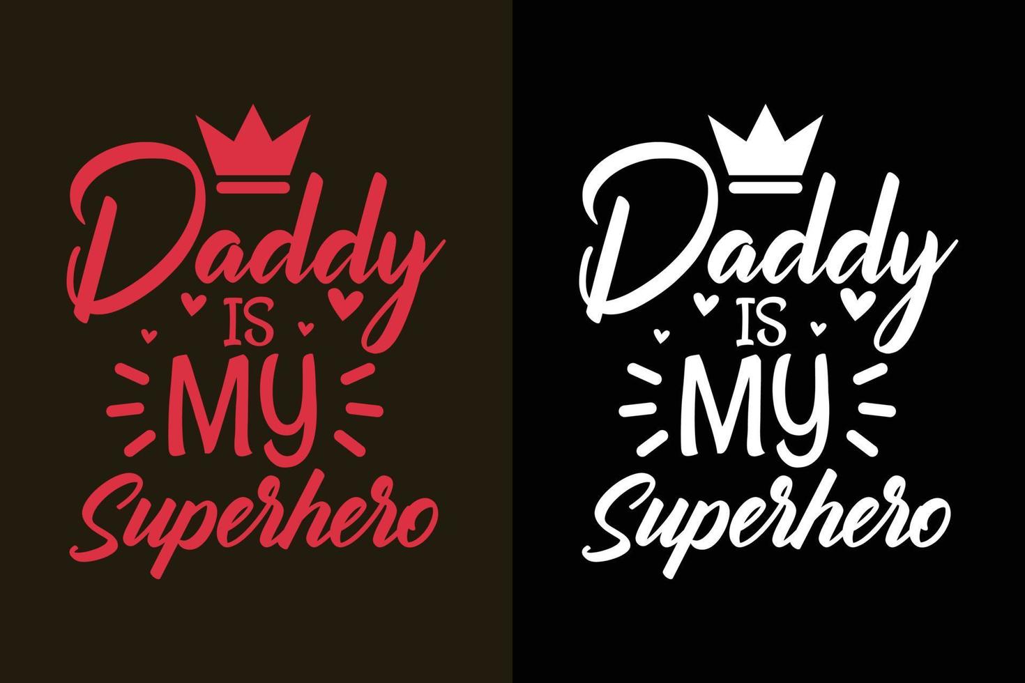 Daddy is my superhero typography father's day lettering quotes, Dad quotes for t shirt design slogan vector