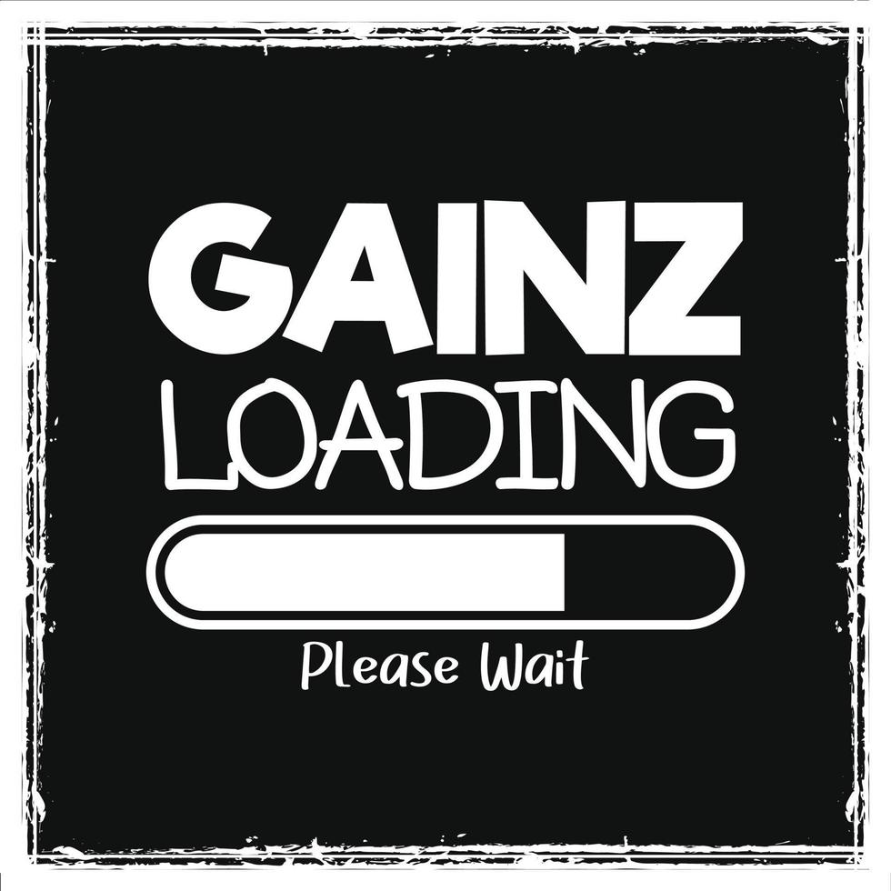 Gainz loading please wait gym workout t shirt vector