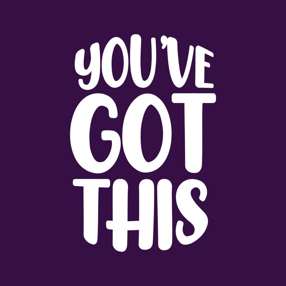 You've got this lettering typography motivational quotes slogan design vector