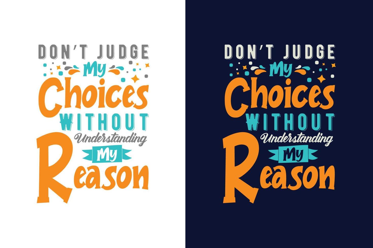 Don't judge my choices without understanding my reason typography motivational lettering quotes design vector