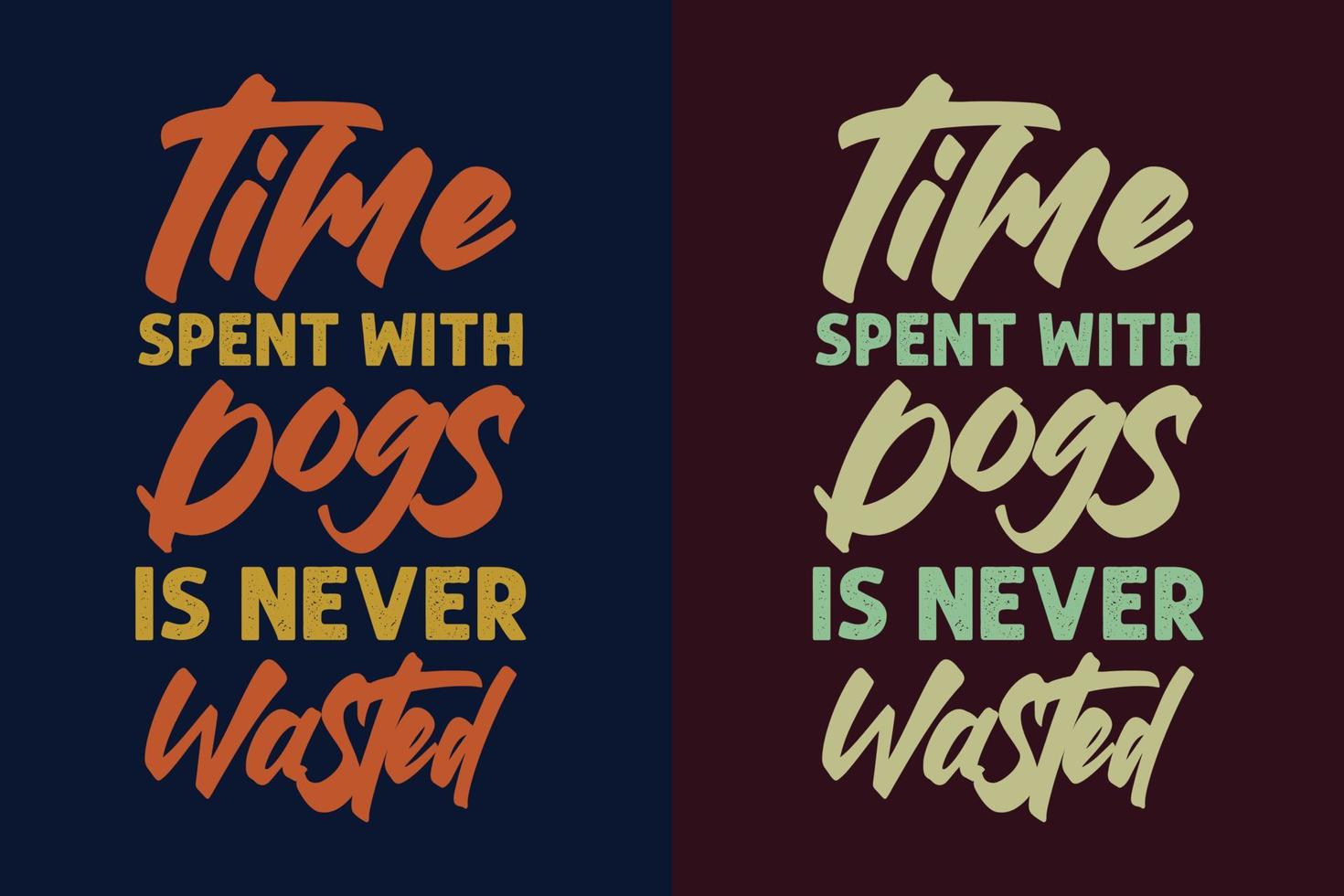 Time spent with dogs is never wasted typography dog niche t shirt design quotes vector