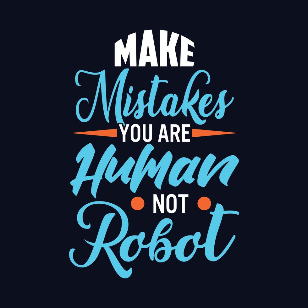 Make mistake you are human not robot typography motivational design for
