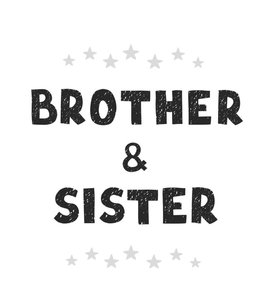 Vector illustration with hand drawn lettering - Brothers and sisters. Black and white typography design in Scandinavian style for postcard, banner, t-shirt print, invitation, greeting card, poster