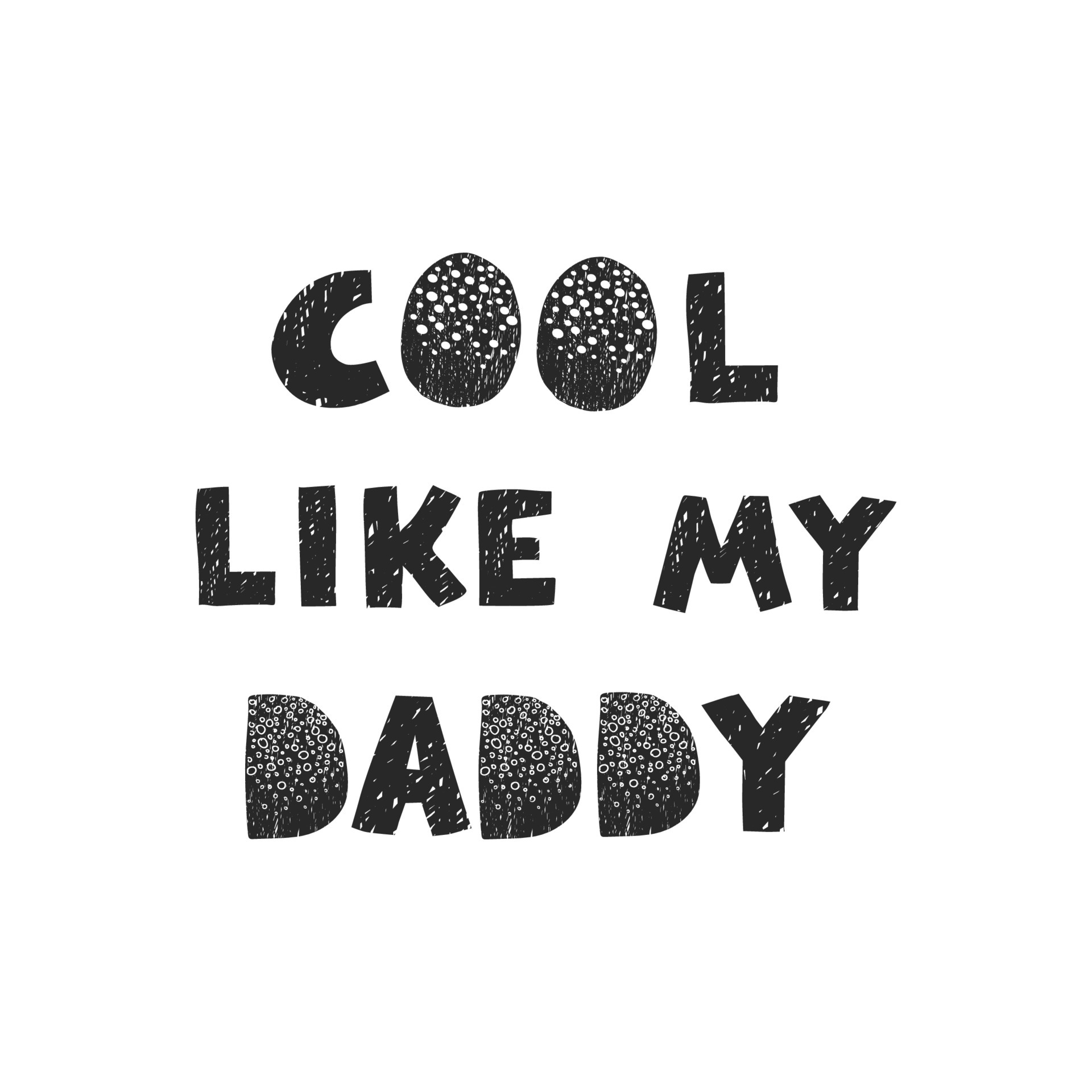 Vector illustration with hand drawn lettering Cool like my daddy