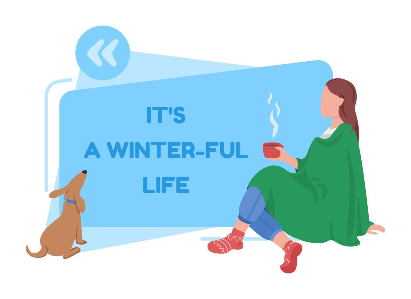Festive season vector quote box with flat character. Cozy life in winter. Woman in blanket with hot drink. Speech bubble with cartoon illustration. Colourful quotation design on white background