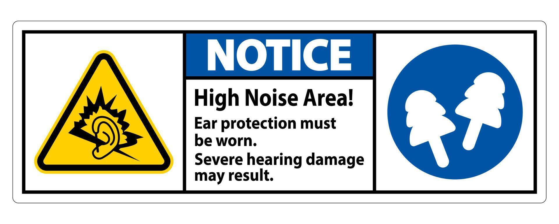 Warning Sign High Noise Area Ear Protection Must Be Worn, Severe Hearing Damage May Result vector