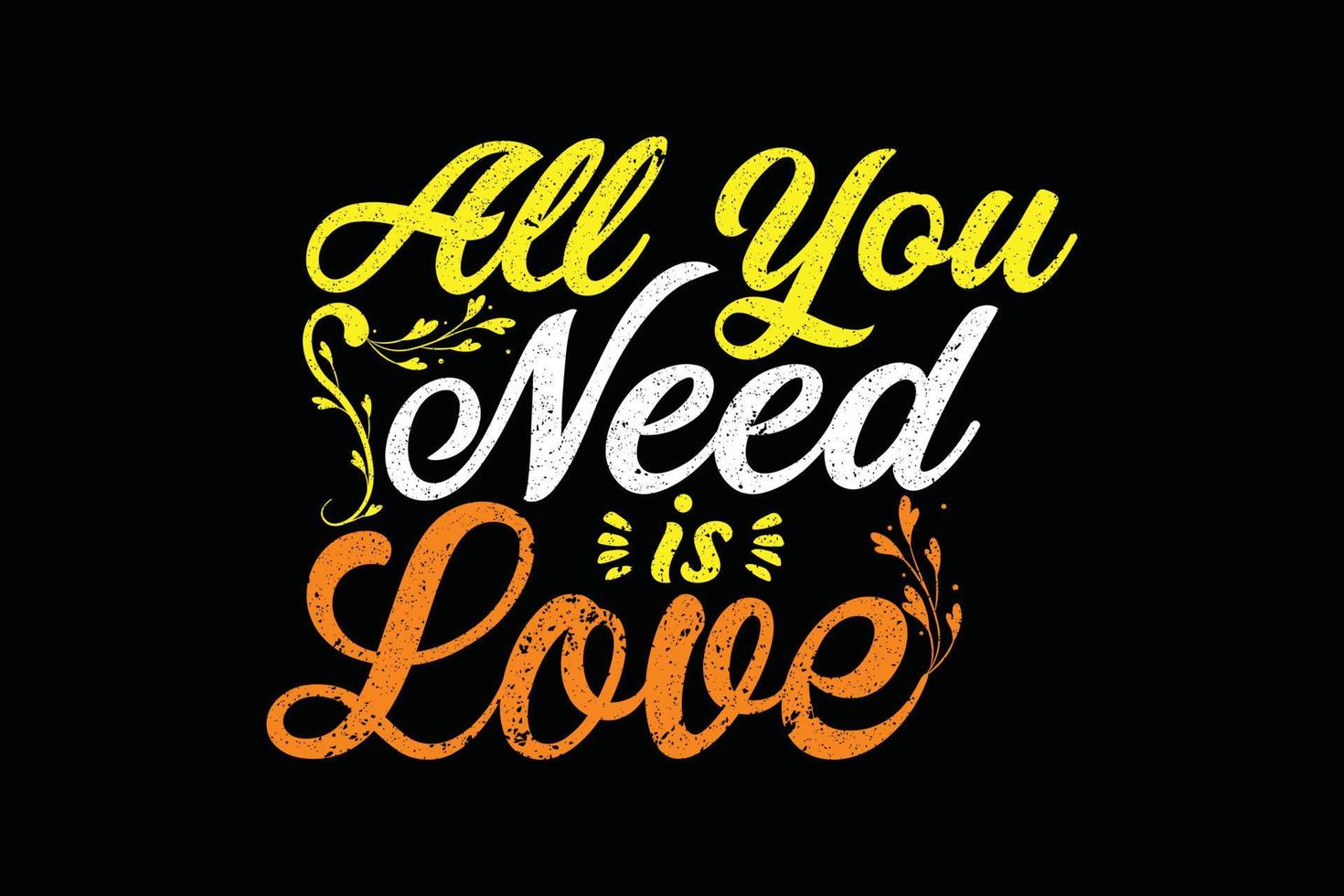 All you need is love typography t shirt design vector