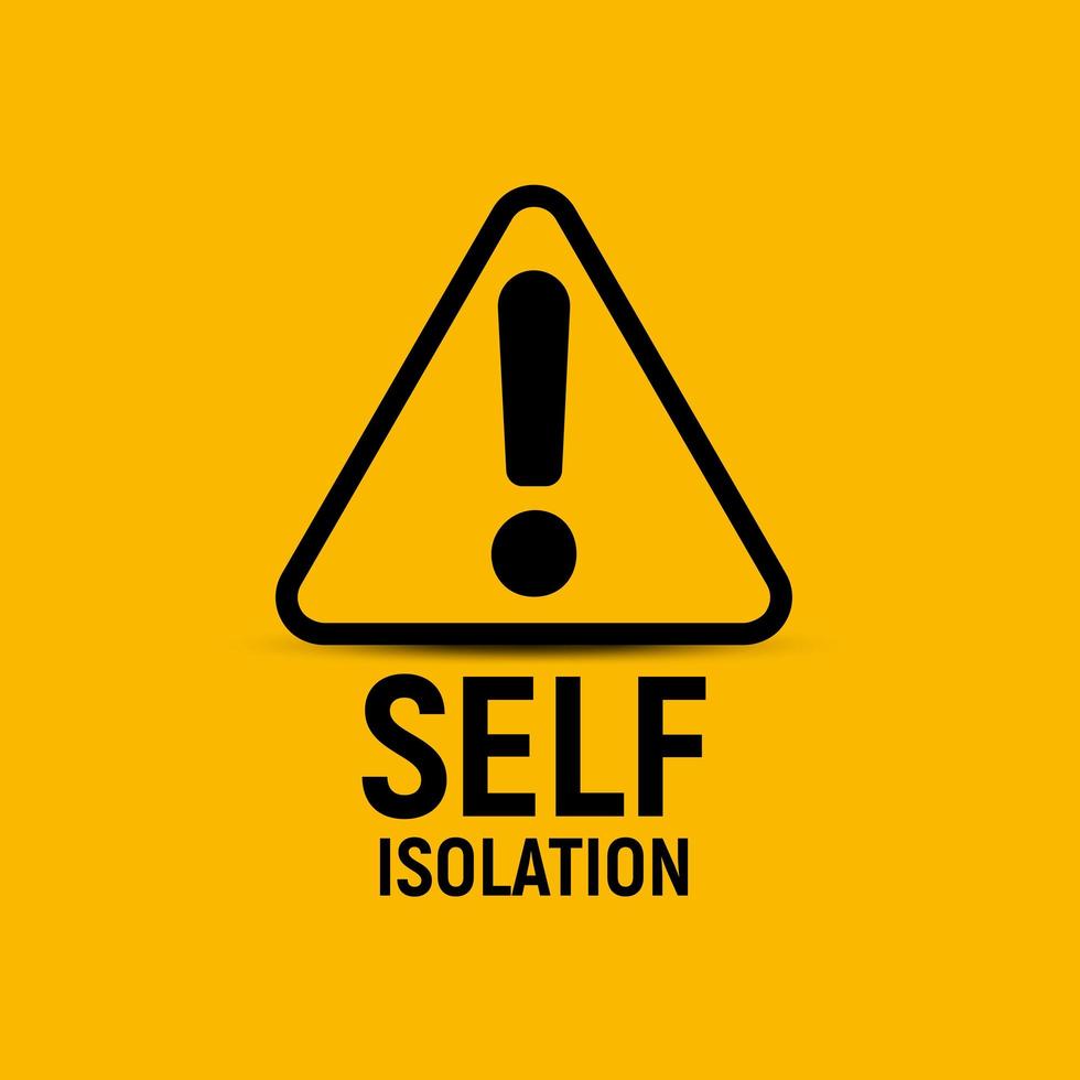 Self isolation exclamation mark, safety information, coronavirus danger sign. COVID-19 or 2019-nCoV epidemic and pandemic warning and attention icon. Simple flat logo template for medical Infographic vector
