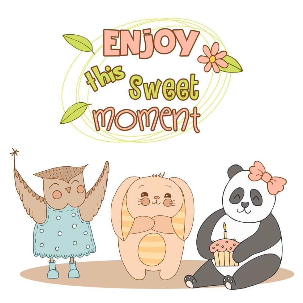 Hand drawn cute animals with lettering. Panda, Bunny with striped ears and a belly, Owl in a blue dress with polka dots and boots, cupcake with candle, flower and leaves. Enjoy this sweet moment. vector