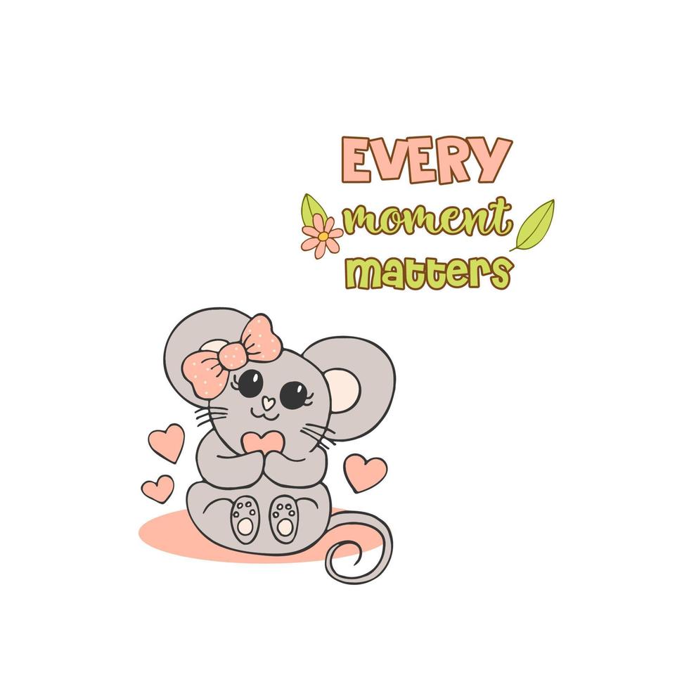 Hand drawn cute animals with lettering. A mouse with a pink bow and a heart. Flower and leaves. Every moment matters. White background. Vector. vector